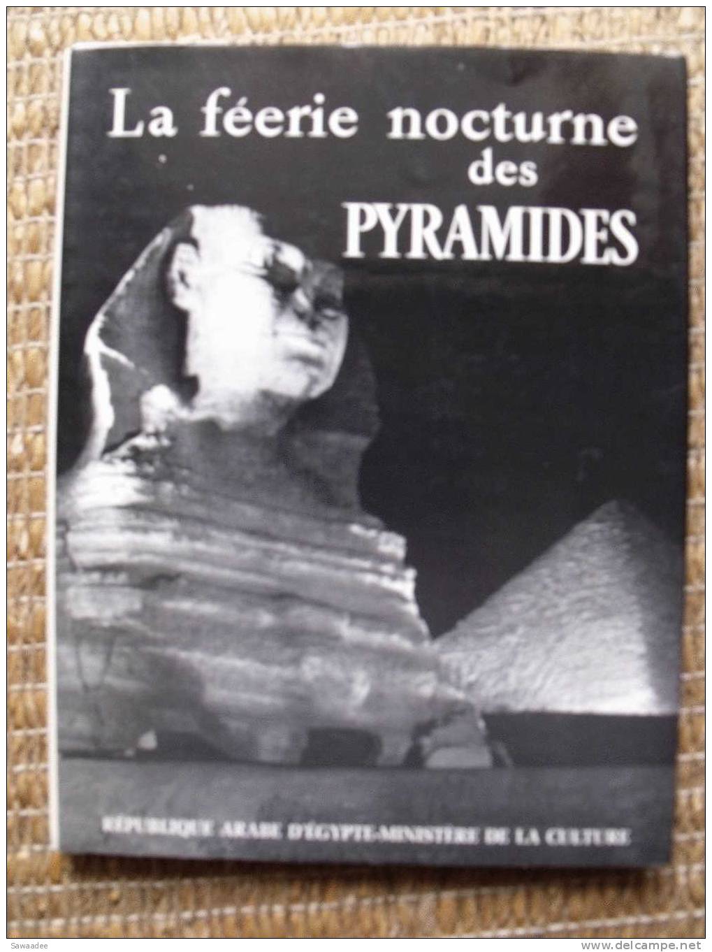 LIVRE - ART - LA FEERIE NOCTURNE DES PYRAMIDES - PRESENTATION G. PAPELOUX - TEXTE GASTON BONHEUR - PHOTOS - 110 PAGES - Archeology