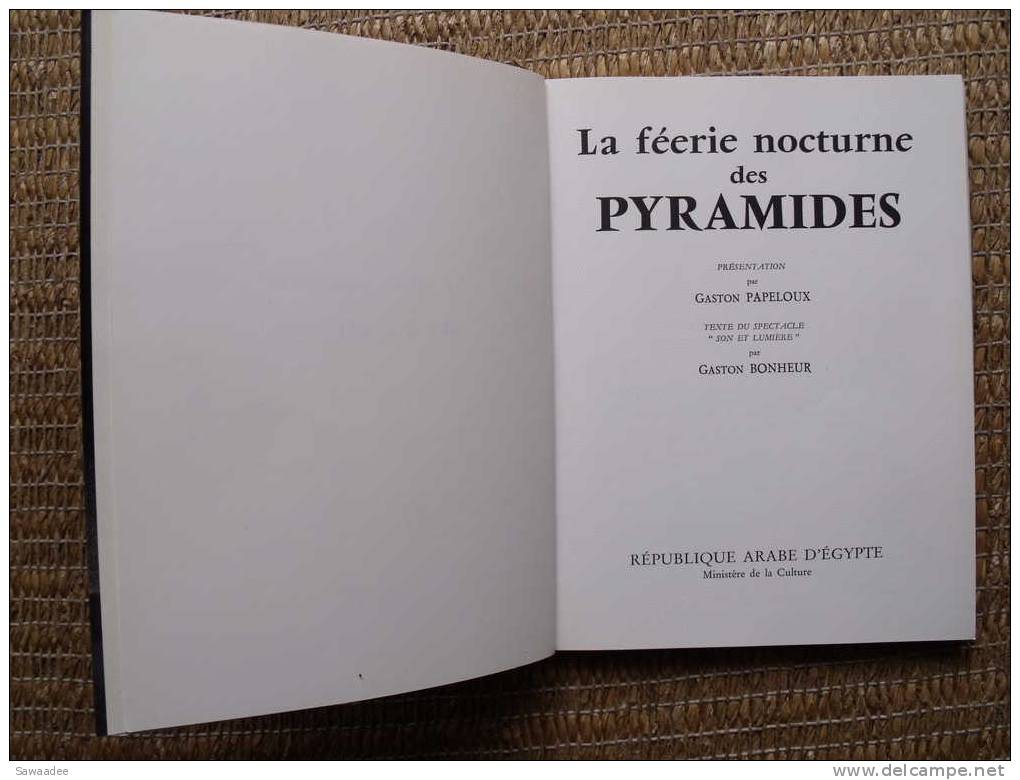 LIVRE - ART - LA FEERIE NOCTURNE DES PYRAMIDES - PRESENTATION G. PAPELOUX - TEXTE GASTON BONHEUR - PHOTOS - 110 PAGES - Archéologie