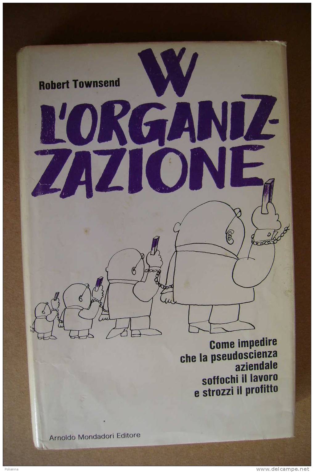 PAP/15 Robert Towsend W L´ORGANIZZAZIONE Mondadori 1970 - Société, Politique, économie