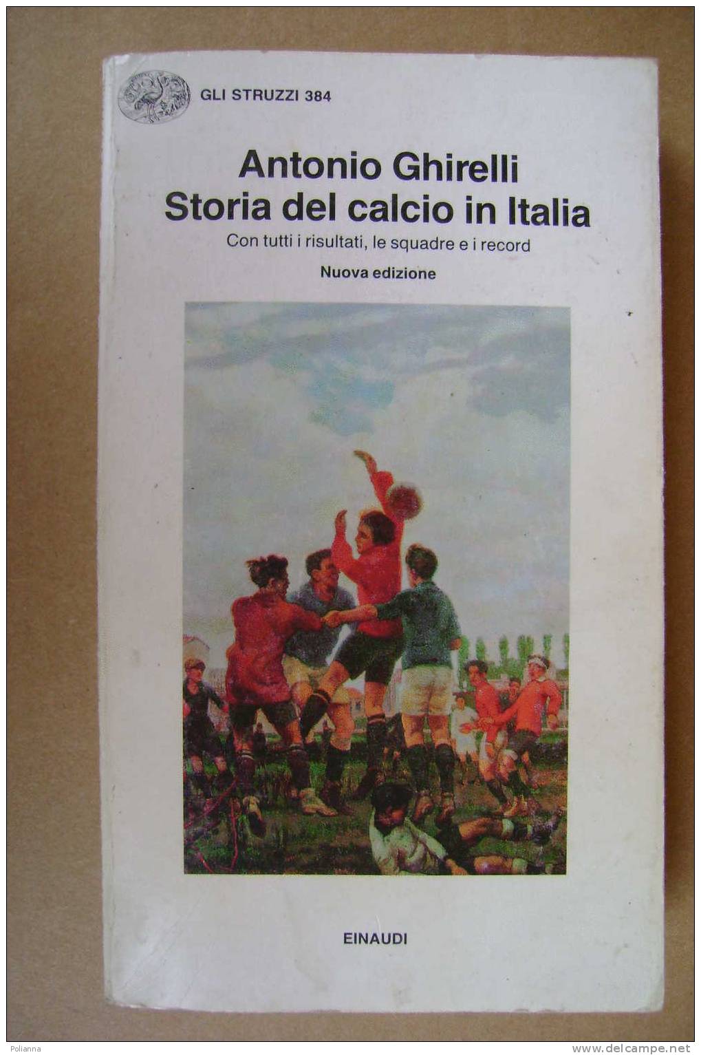 PAP/40 Antonio Ghirelli STORIA DEL CALCIO ITALIA Einaudi 1990 - Boeken