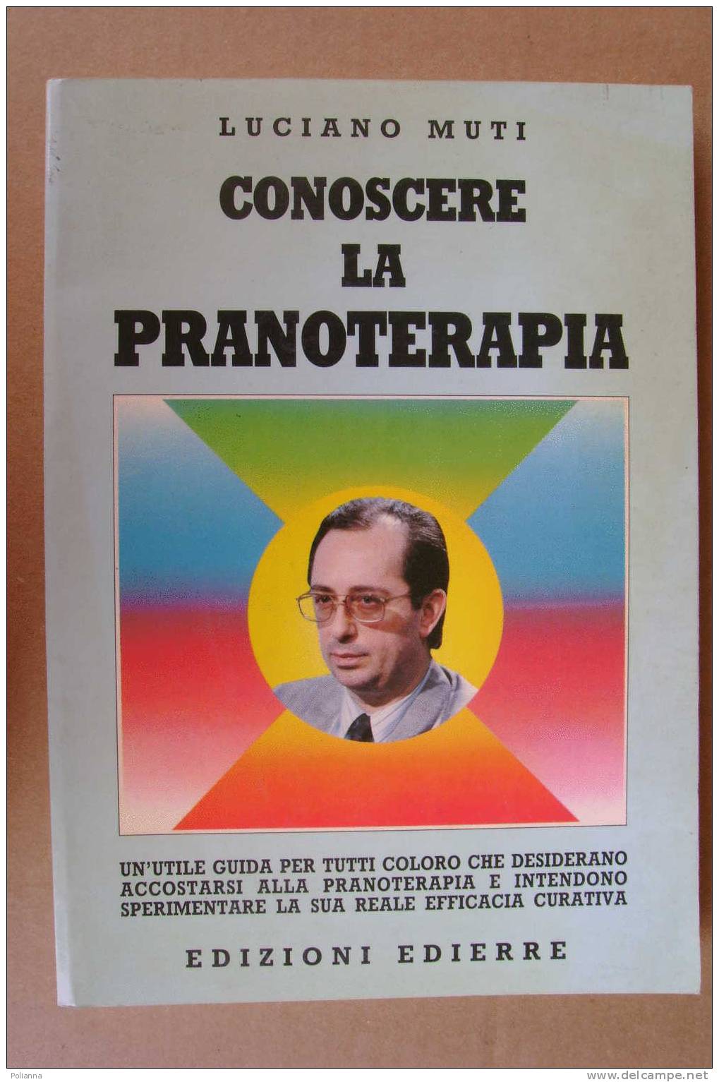 PAO/29 Luciano Muti CONOSCERE LA PRANOTERAPIA Edierre 1989 - Medecine, Biology, Chemistry