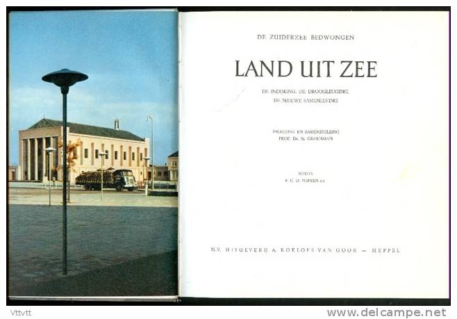 LAND UIT ZEE, De Zuiderzee Bedwongen, Dr. Sj. Groenman (95 Photos) De Indijking, De Drooglegging, De Nieuwe Samenleving - Geography