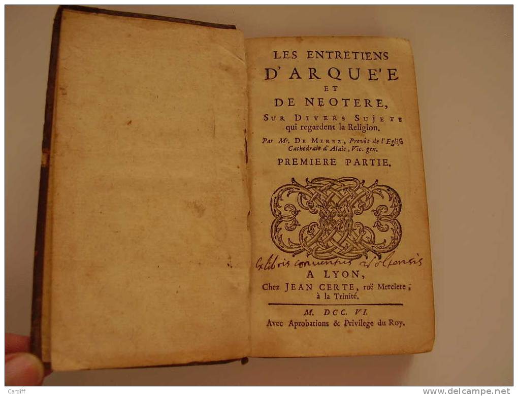 1706 . Les Entretiens D´Arquée Et De Néotère Sur Divers Sujets , De Mr De Merez Prévôt D´Alais . Chez Jean Certe à Lyon - 1701-1800
