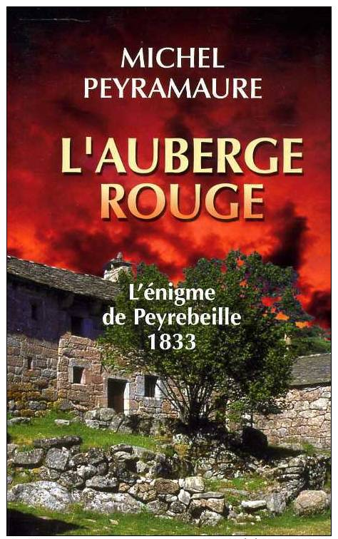 Michel Peyramaure L'auberge Rouge L'enigme De Peyrebeille 1833  France Loisirs 2007 - Historic