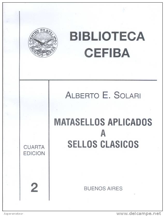 MATASELLOS APLICADOS A SELLOS CLASICOS DE ALBERTO E. SOLARI BIBLIOTECA CEFIBA BUENOS AIRES CUARTA EDICION - Other & Unclassified