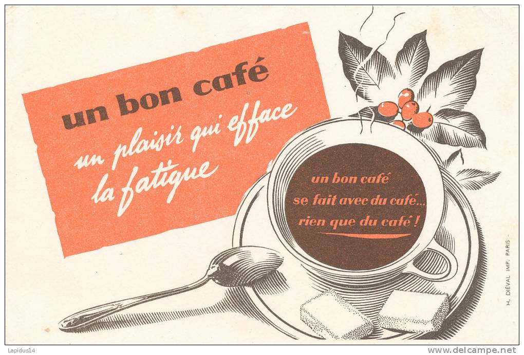 BU 743 /BUVARD   UN BON CAFE  UN PLAISIR QUI EFFACE LA FATIGUE - Caffè & Tè