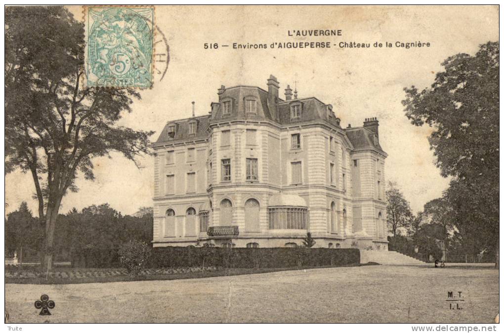 AIGUEPERSE ET ENVIRONS CHATEAU DE LA CAGNIERE - Aigueperse