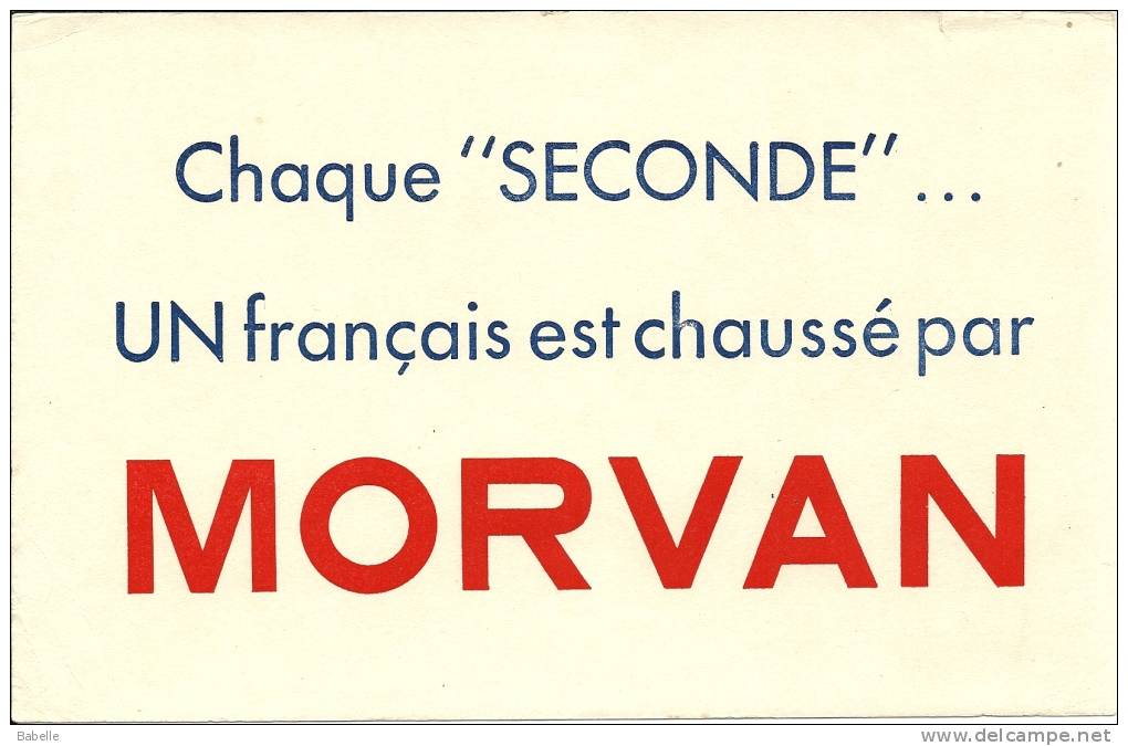 Buvard "MORVAN" Chaque "seconde" Un Français Est Chaussé Par Morvan .... - Scarpe