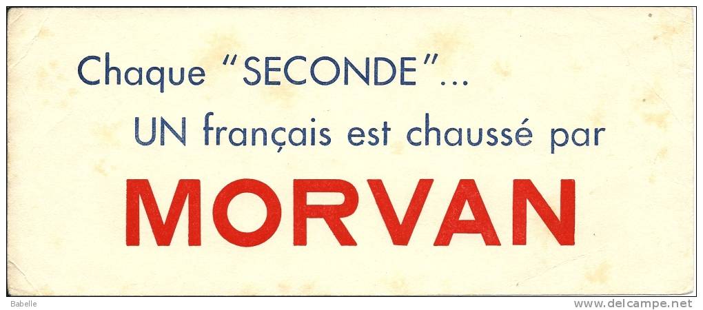 Buvard "MORVAN" Chaque "seconde" Un Français Est Chaussé Par Morvan .... - Chaussures