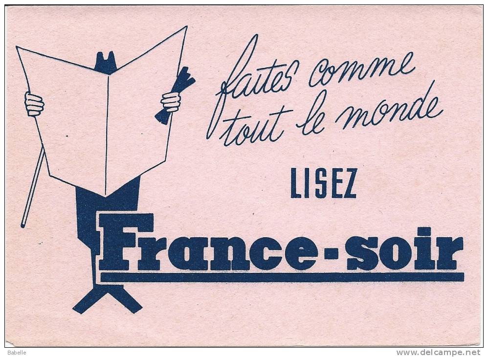 Buvard "FRANCE SOIR" Faites Comme Tout Le Monde, Lisez France Soir ! - Cartoleria