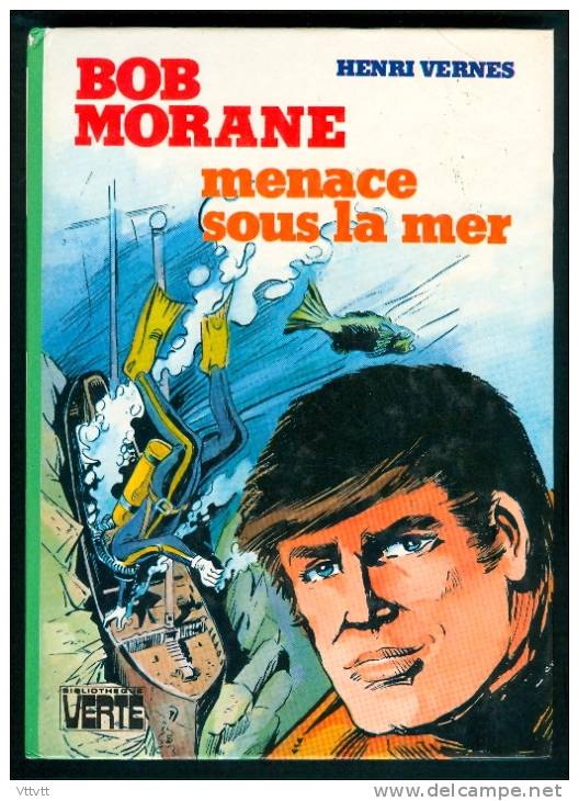 BOB MORANE "MENACE SOUS LA MER" (1982), HENRI VERNES, Illustrations De Claude Gohérel, Bibliothéque Verte - Bibliotheque Verte