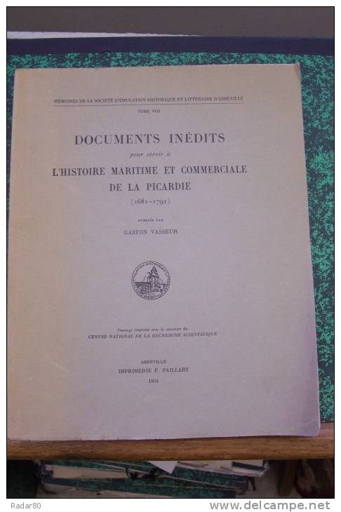 Documents Inédits Pour Servir à L'histoire Maritime Et Commerciale De La Picardie(1682-1792)par  Gaston Vasseur - Picardie - Nord-Pas-de-Calais