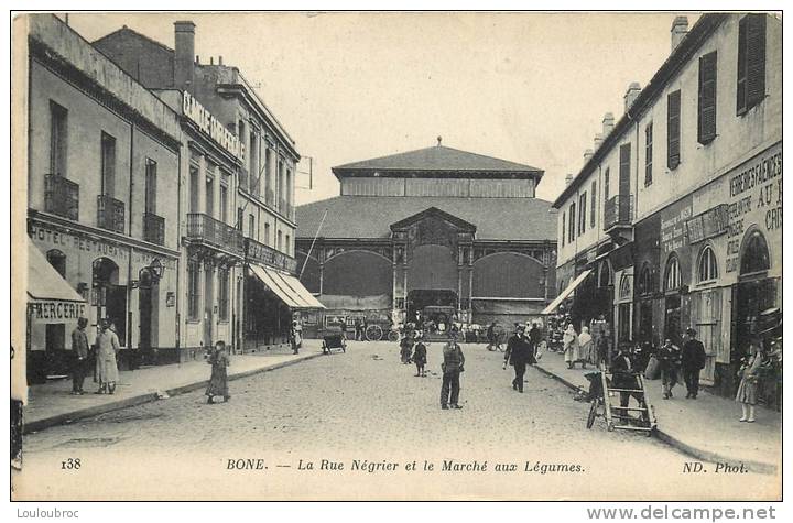 ANNABA BONE LA RUE NEGRIER ET LE MARCHE AUX LEGUMES - Annaba (Bône)