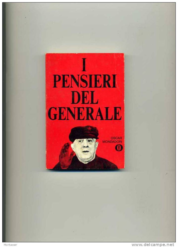DE GAULLE C. "I Pensieri Del Generale". 1° Ed. OSCAR MONDADORI 1968 N. L6. - Société, Politique, économie