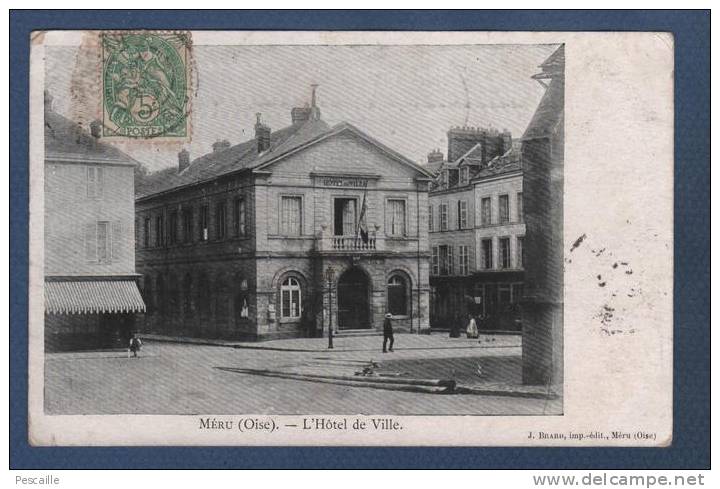 60 OISE - CP ANIMEE MERU - L'HOTEL DE VILLE - J. BRARD IMP. EDIT. MERU - CIRCULEE EN 1907 - Meru