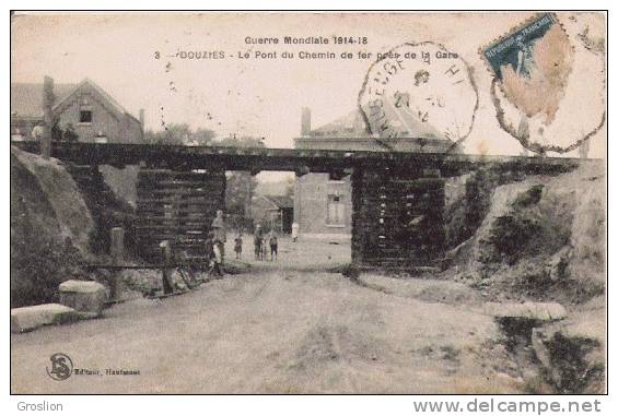 DOUZIES 3 GUERRE MONDIALE 1914 18 LE PONT DU CHEMIN DE FER PRES DE LA GARE - Sonstige & Ohne Zuordnung