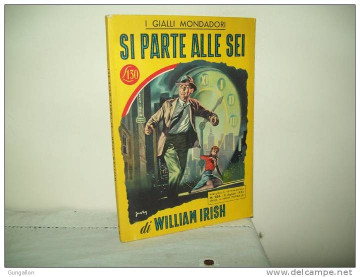 I Gialli Mondadori (Mondadori 1953)  N. 236   "Si Parte Alle Sei"  Di William Irish - Thrillers