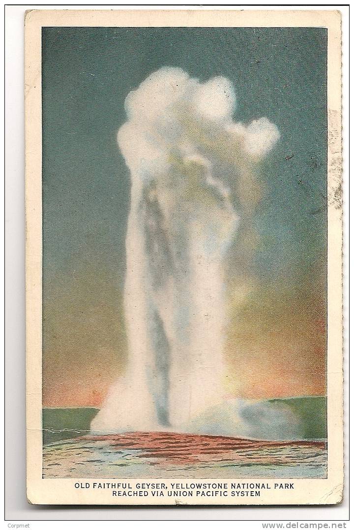 YELLOWSTONE NATIONAL PARK - Old Faithful Geyser  Reached Via UNION PACIFIC SYSTEM 1934 POSTCARD - Yellowstone