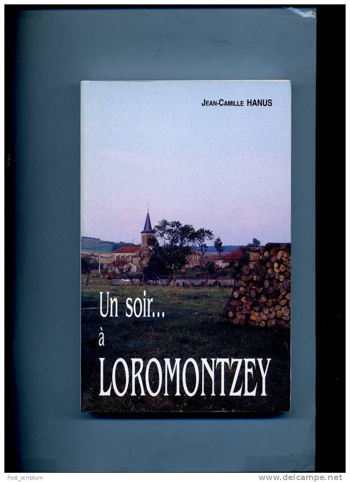 Livre - Jean Camille Hanus, Un Soir... à Loromontzey (Meurthe Et Moselle, Lorraine) - Lorraine - Vosges