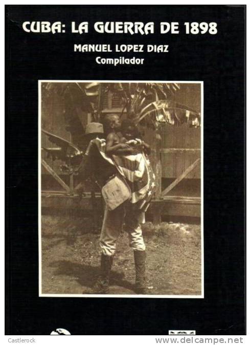 RT)BOOK,&rdquo; CUBA LA GUERRA DE 1899 &ldquo;,BY  MANUEL LOPEZ DIAZ  (compilador) 219 PAGES EDITORIAL : FACULTAD LATINO - History & Arts