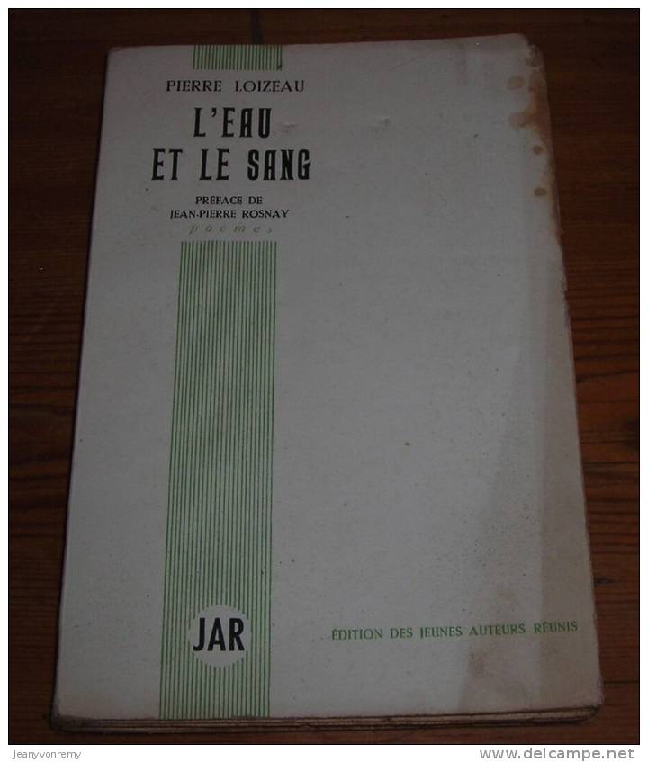 L'eau Et Le Sang - Par Pierre Loizeau - Poèmes - 1956. - Auteurs Français