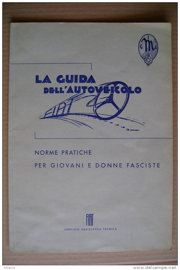 PDY/38 GUIDA DELL´AUTOVEICOLO - Norme Pratiche PER GIOVANI E DONNE FASCISTE/FIAT Anni ´30 GIL/ill.Bortengo - Italian