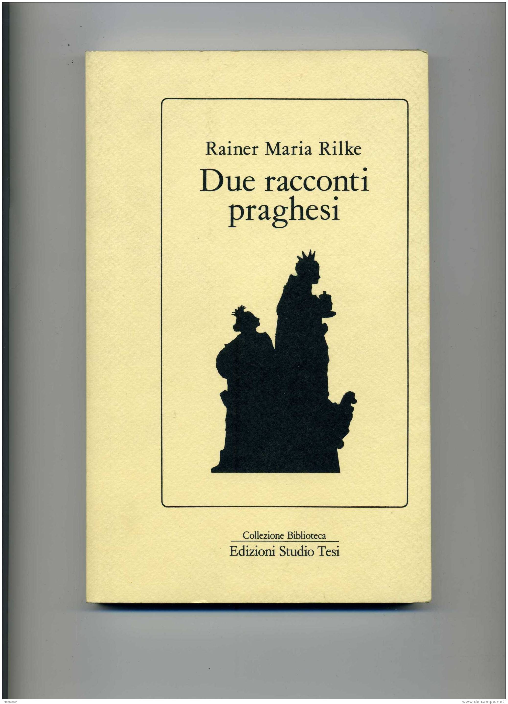 RILKE Rainer Maria. "Due Racconti Praghesi". 1° Ed. STUDIO TESI BIBLIOTECA N. 19   1985. - Novelle, Racconti