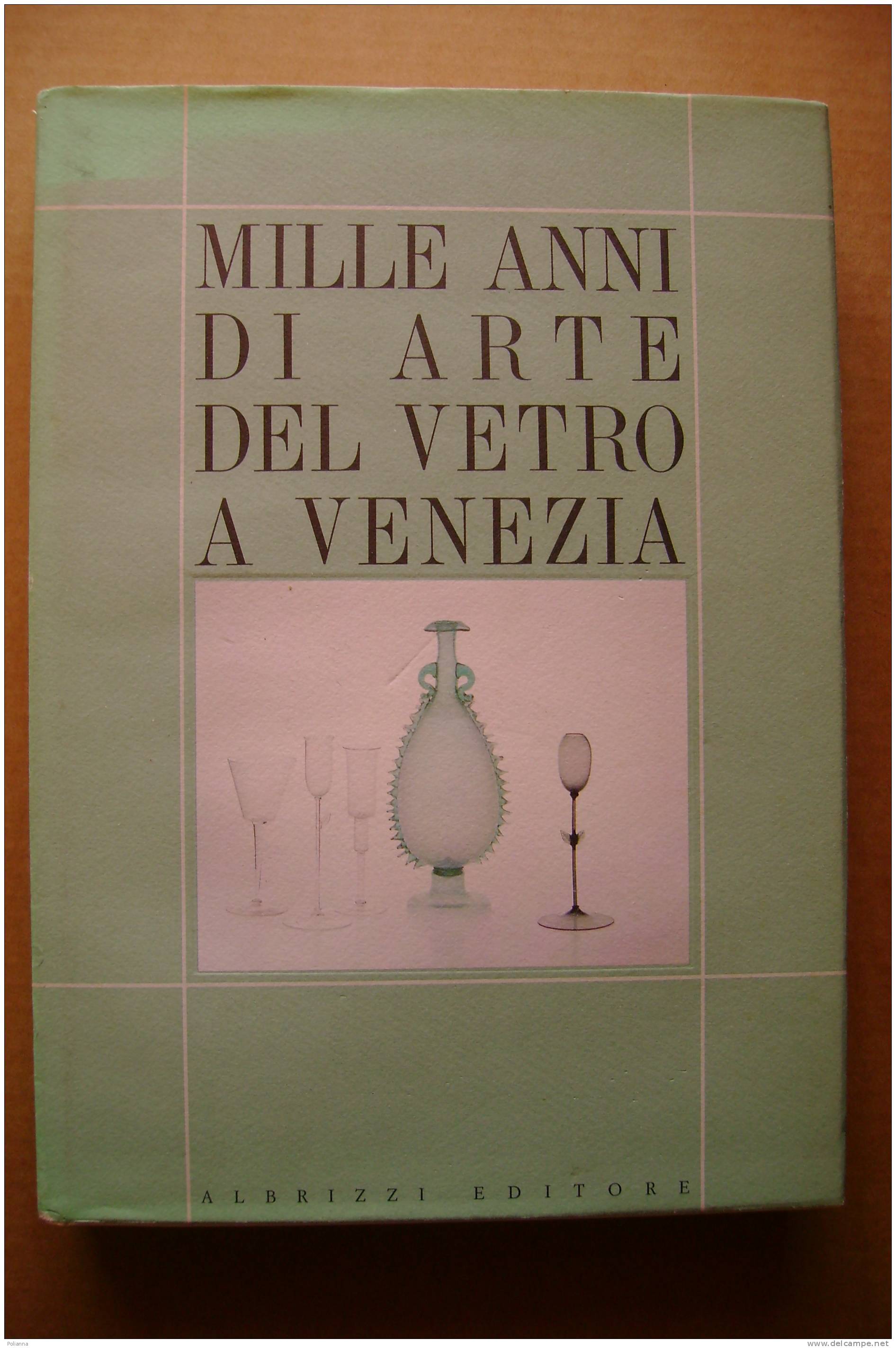 PDZ/26 MILLE ANNI DI ARTE DEL VETRO A VENEZIA Albrizzi Ed 1988/GLASS - Arts, Antiquity