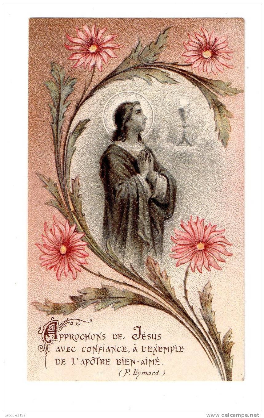 IMAGE PIEUSE : "Approchons De Jésus Avec Confiance à L' Exemple De L' Apôtre Bien Aimé" - Images Religieuses