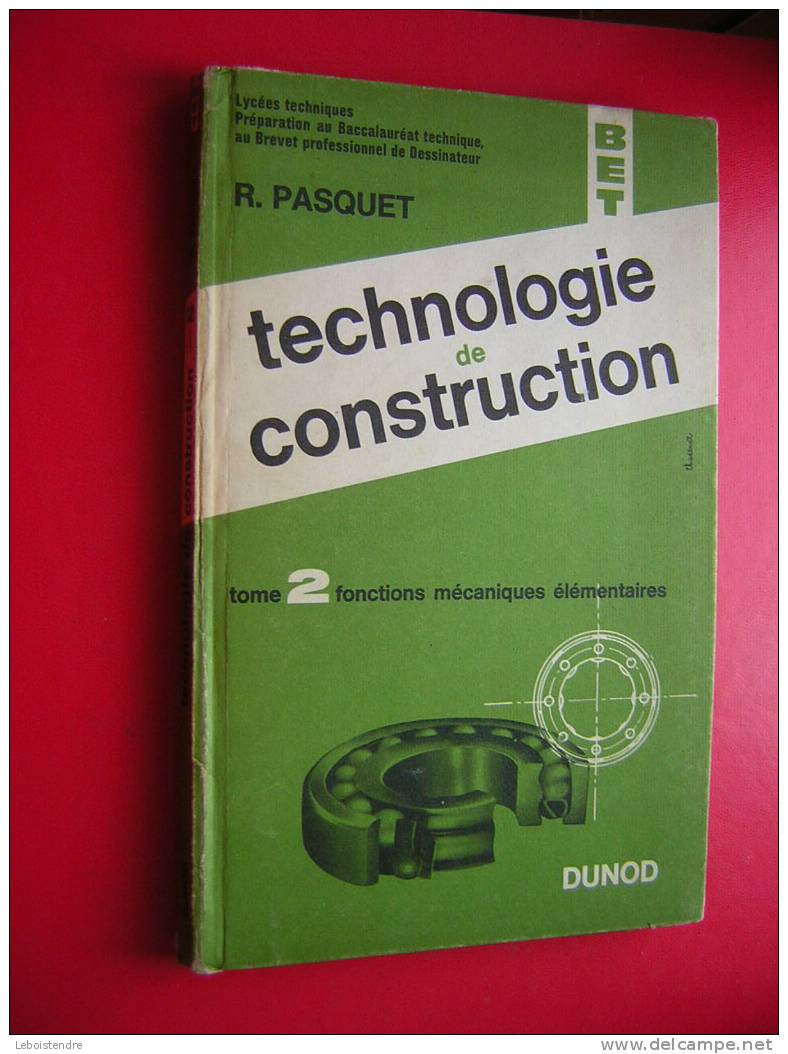 LYCEES TECHNIQUES BET R.PASQUET TCHNOLOGIE DE CONSTRUCTION TOME 2 FONCTIONS MECANIQUES ELEMENTAIRES DUNOD 1961 - 18+ Jaar
