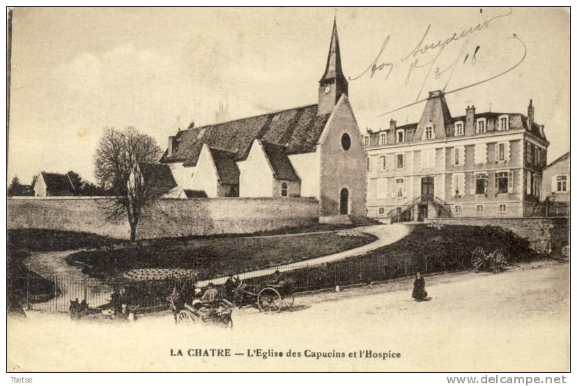 La Chatre - L´Eglise Des Capucins Et L´Hospice - 1918 ( Voir Verso ) - La Chatre