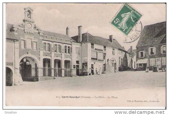 SAINT SAUVEUR (YONNE) 215 LA HALLE LA PLACE 1909 - Saint Sauveur En Puisaye