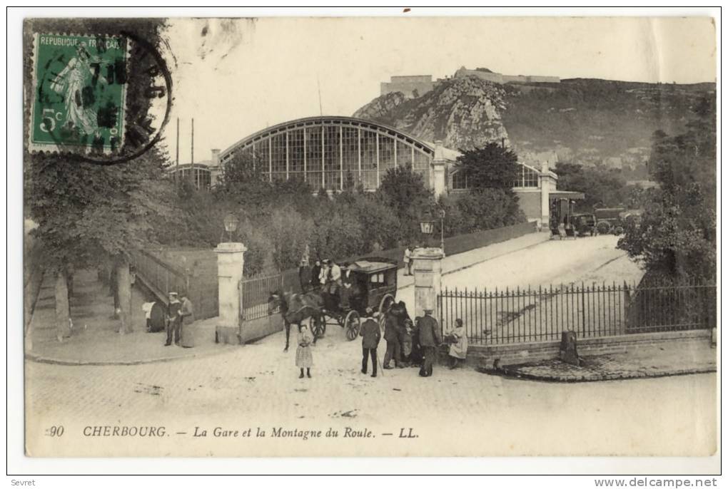 CHERBOURG - La Gare Et La Montagne Du Roule. - Cherbourg