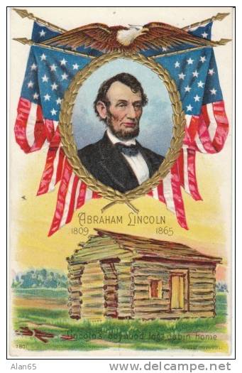Abraham Lincoln US President, Patriotic Memorial Log Cabin Flag, On 1900s/10s Vintage Embossed Postcard - Présidents