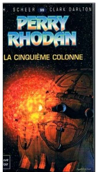 KH Scheer & Clark Darlton - N°99 - Perry Rhodan La Cinquieme Colonne - Fleuve Noir