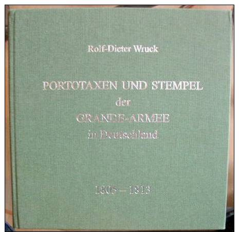 Wruck: Portotaxen Und Stempel Der Grande-Armeein Deutschland 1805-1813 - Sonstige & Ohne Zuordnung