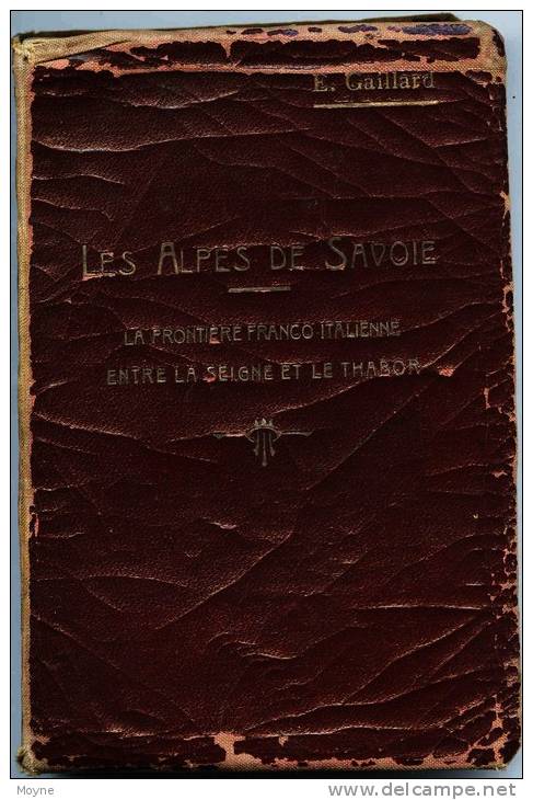 Savoie - LES ALPES DE SAVOIE - La Frontière Franco-Italienne Entre La Seigne Et Le Thabor - Par Emile GAILLARD - - Alpes - Pays-de-Savoie