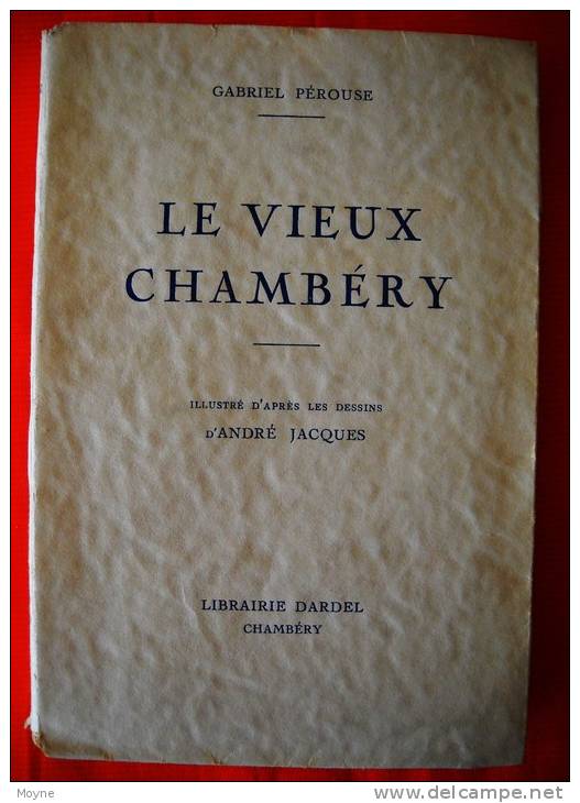Savoie - LE VIEUX CHAMBERY  -  De Gabriel PEROUSE - ILLUSTRE Par ANDRE JACQUES  - Dardel 137 - Alpes - Pays-de-Savoie