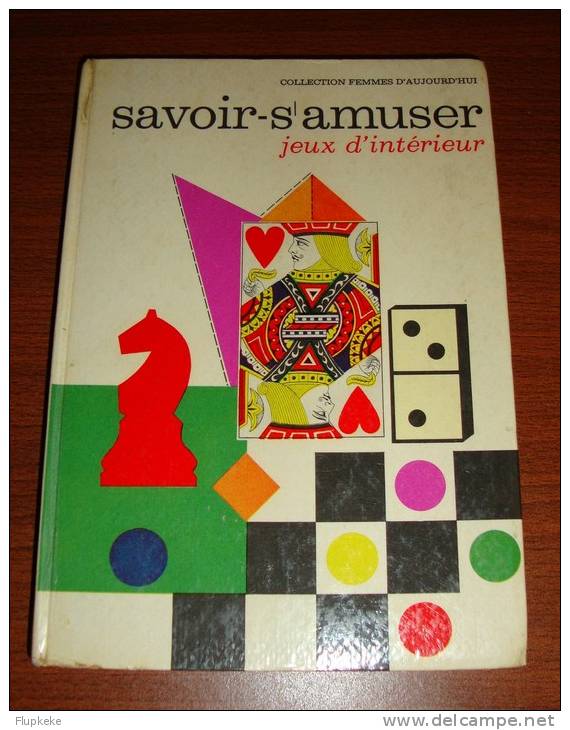 Le Savoir-s´amuser Tome 2 Jeux D´Intérieur Claude-Marcel Laurent Éditions Femmes D´Aujourd´Hui 1966 - Juegos De Sociedad