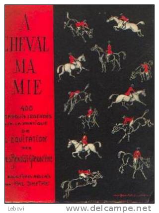 "A Cheval Ma Mie" RENOIST-GIRONIERE, Y. - Lib. Des Champs-Elysées (1955) Avec 400 Croquis Légendés Sur L´equitation - Equitation