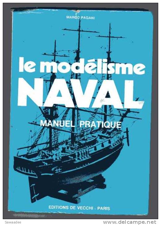 LIVRE - LE MODELISME NAVAL - MANUEL PRATIQUE - MARGO PAGANI - ED. VECCHI - NOMBREUSES PHOTOS ET ILLUSTRATIONS - PLAN - Model Making