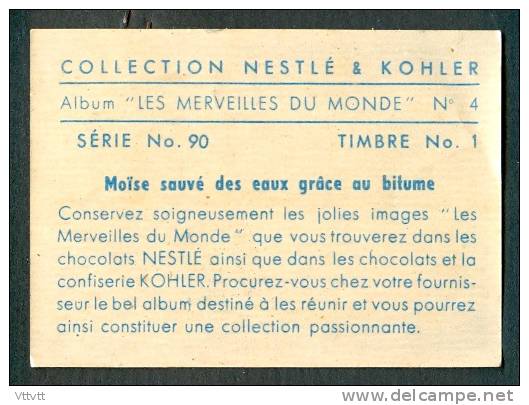 CHROMOS : NESTLE & KOHLER, Album Les Merveilles Du Monde, Série N° 90, Timbre N°1, Moïse Sauvé Des Eaux Grace Au Bitume - Nestlé