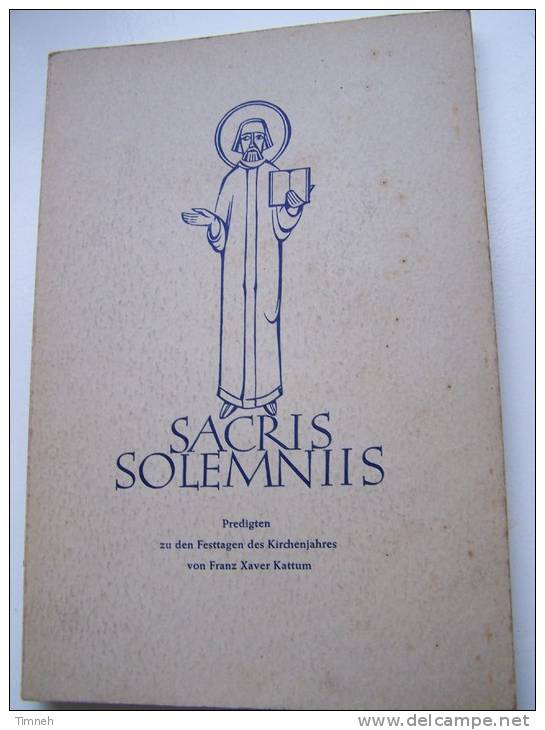 SACRIS SOLEMNIIS PREDIGTEN ZU DEN FESTTAGEN DES KIRCHENJAHRES VON FRANZ XAVER KATTUM-ECHTER Verlag 1953 - Christendom