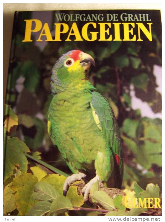 PAPAGEIEN -Lebensweise Arten Zucht - WOLFGANG DE GRAHL- ULMER VERLAG 1985-8 Auflage-fotos- - Dieren