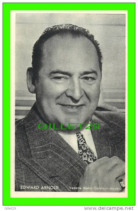 ACTEUR DE CINÉMA - EDWARD ARNOLD - VEDETTE, METRO GOLDWYN-MAYER - KWATTA - - Photos