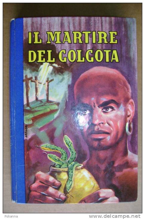 PEA/27 Eschrich IL MARTIRE DEL GOLGOTA Ed.Paoline 1958. Copertina Di Gregori - Action Et Aventure