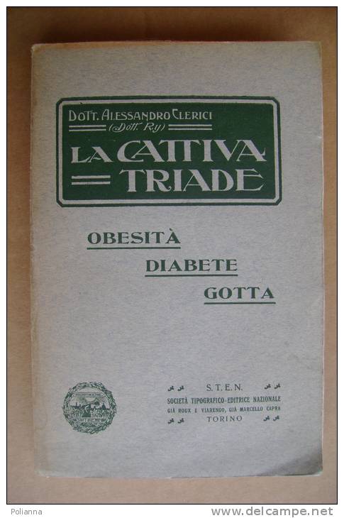 PEA/39 A.Clerici LA CATTIVA TRIADE OBESITA'-DIABETE-GOTTA S.T.E.N. Società Tipografico-Editrice Nazionale 1912 - Medecine, Psychology