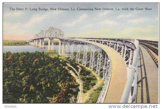 THE HUEY P LONG BRIDGE NEW ORLEANS LA CONNECTING NEW ORLEANS LA WITH THE GREAT WEST - New Orleans
