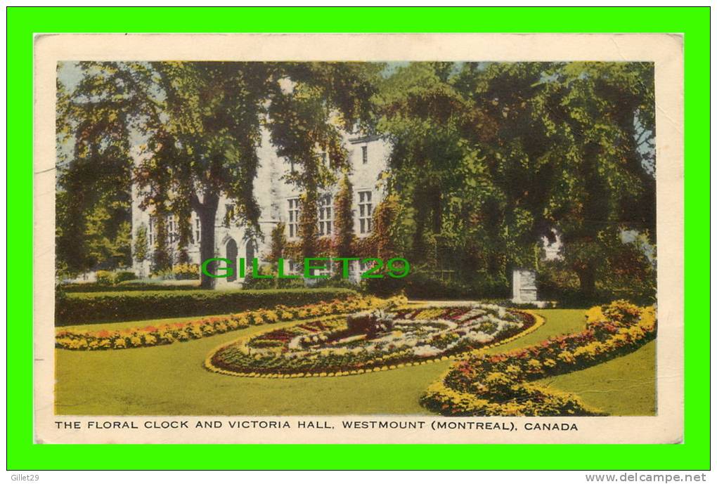 WESTMOUNT, MONTRÉAL  - THE FLORAL CLOCK AND VICTORIA HALL - CIRCULÉE EN 1945 - - Montreal