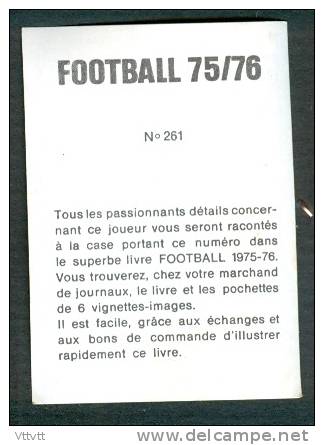 VIGNETTE, FOOTBALL, SPORTS 75/76 : Johannès Klijnjan (Sochaux), N° 261, Image - Other & Unclassified